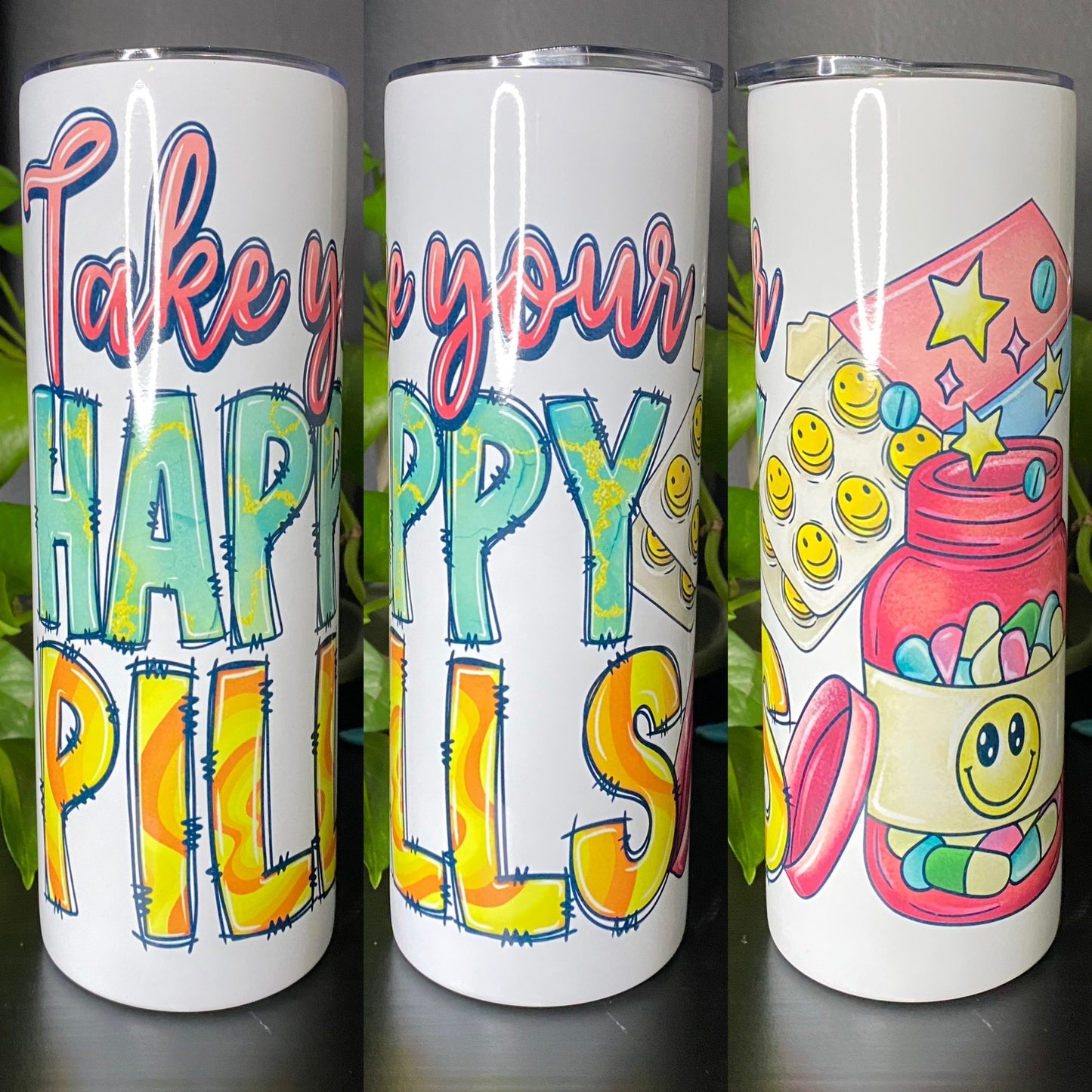 TAKE YOUR HAPPY PILLS